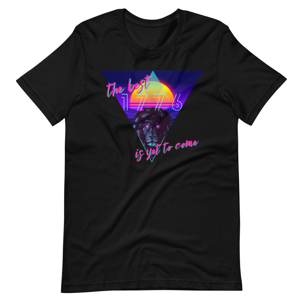 80s Retro 1776 The Best is Yet to Come Short-Sleeve Unisex T-Shirt