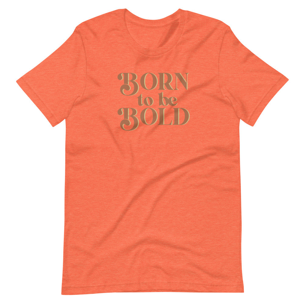 Born to Be Bold Short-Sleeve Unisex T-Shirt