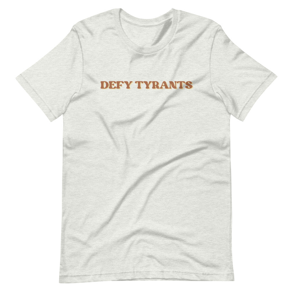 Defy Tyrants Short-Sleeve Unisex T-Shirt
