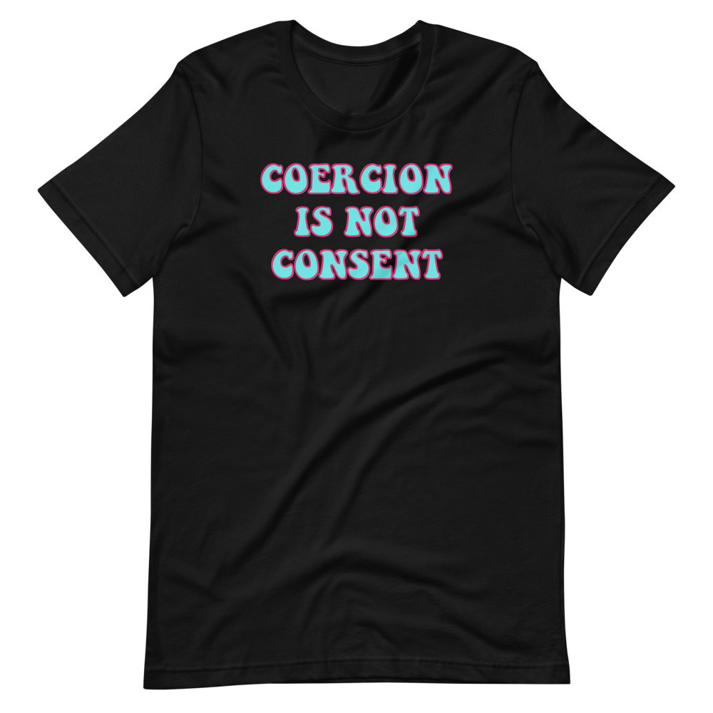 Coercion is Not Consent Short-Sleeve Unisex T-Shirt