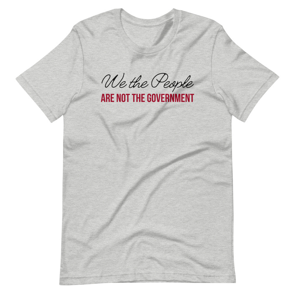 We The People are not the Government Short-Sleeve Unisex T-Shirt