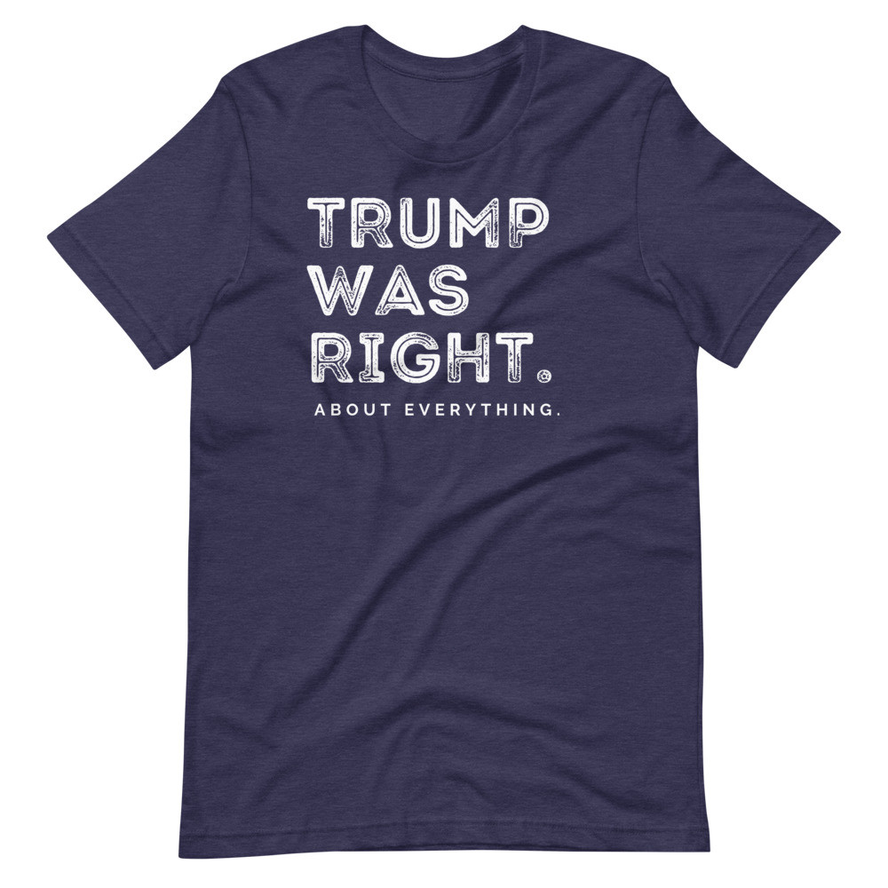 Trump was Right Short-Sleeve Unisex T-Shirt