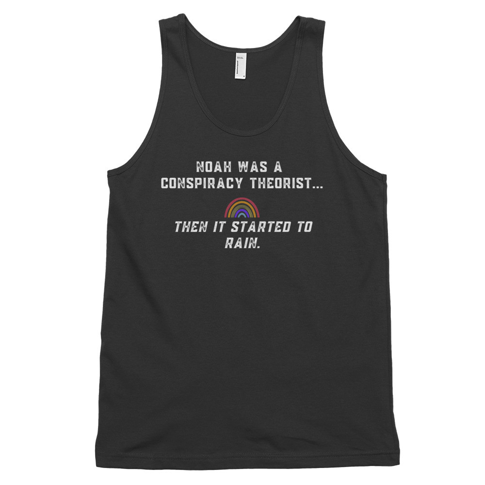 Noah was a conspiracy theorist Classic tank top (unisex)