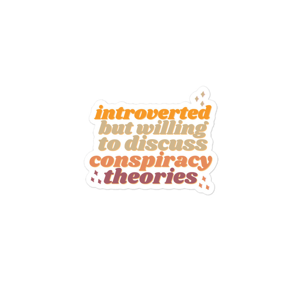 Introverted but willing to discuss conspiracy theories sticker
