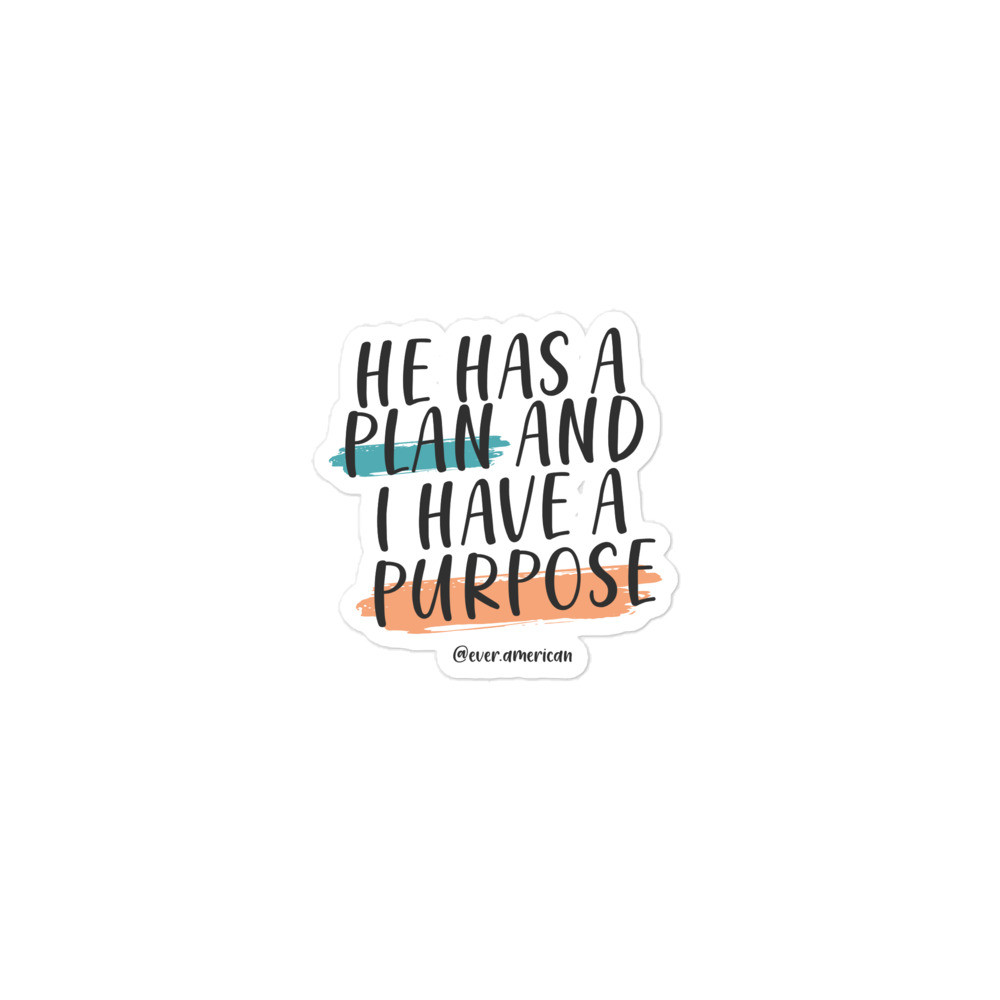 He has a plan and I have a purpose stickers