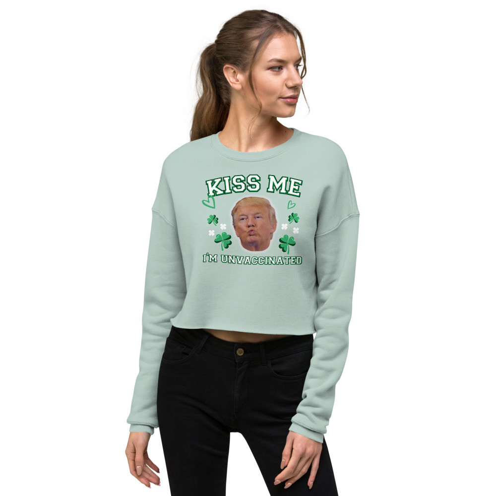 Kiss me I'm Unvaccinated Crop Sweatshirt