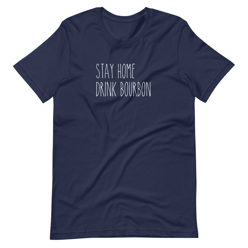Stay Home Drink Bourbon Short-Sleeve Unisex T-Shirt