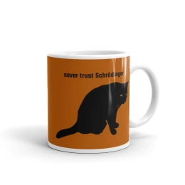 Mug - Never trust  Schrödinger