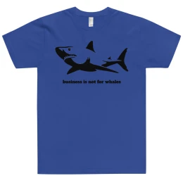 T-Shirt - Business is not for Whales