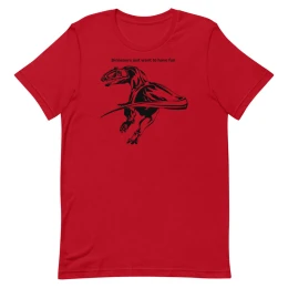 T-Shirt - Dinosaurs just want to have fun