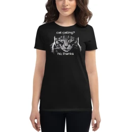 Cat Calling  no Thanks Women's short sleeve t-shirt
