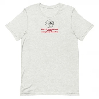there is a conspiracy of the conspiracy theorists - Short-Sleeve Unisex T-Shirt