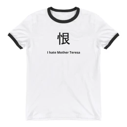 I Hate Mother Teresa  Ringer T-Shirt