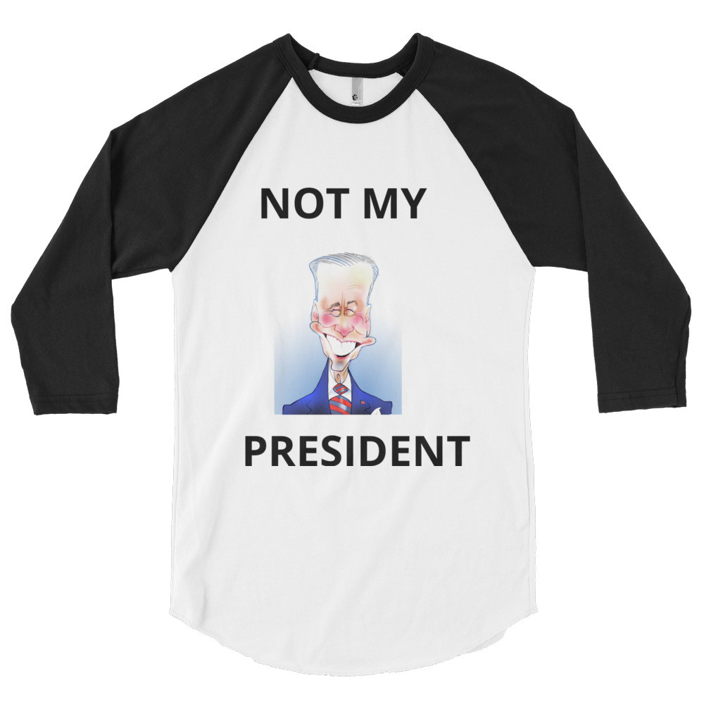 BIDEN-NOT MY PRESIDENT 3/4 sleeve raglan shirt