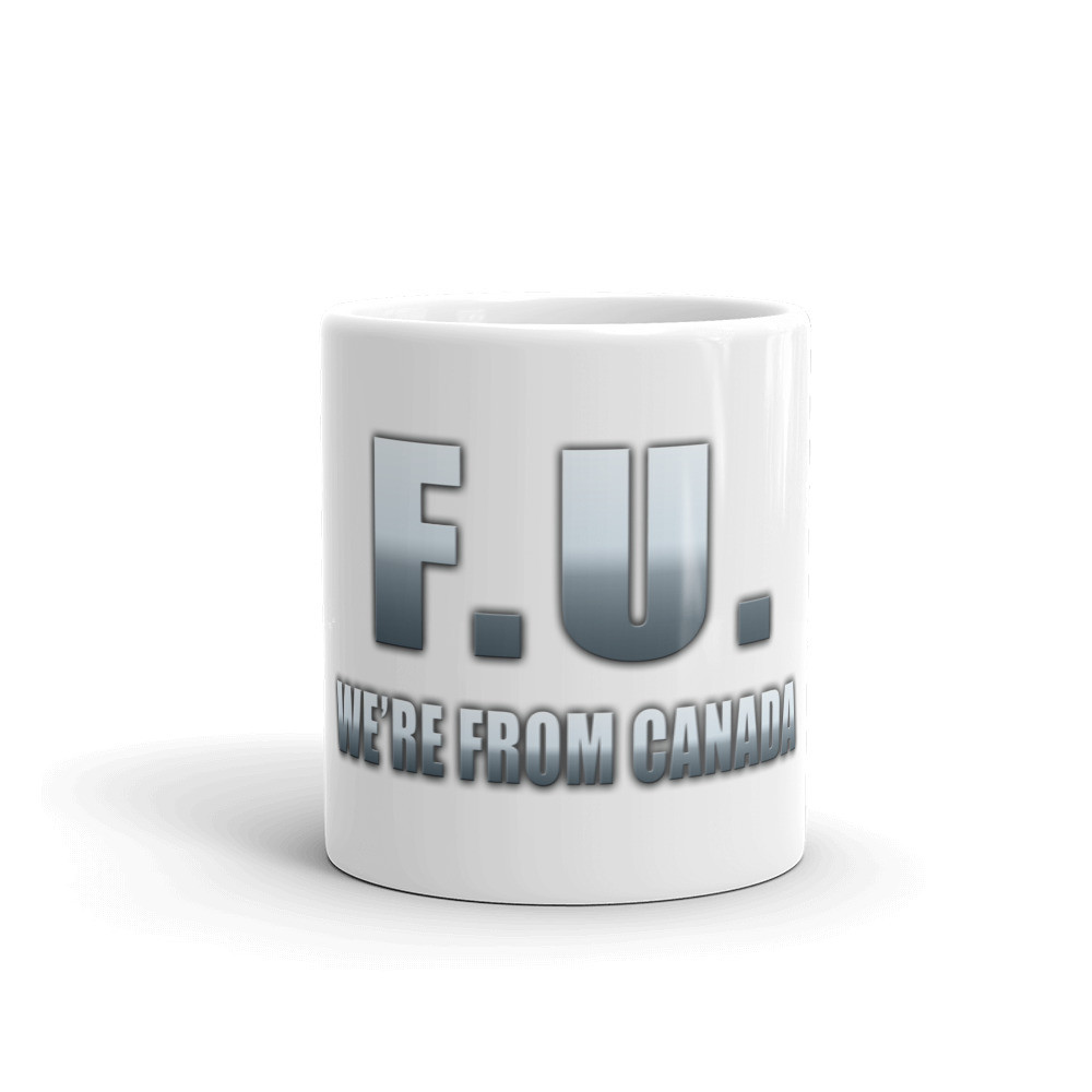 F.U. We're From Canada Ceramic Mug
