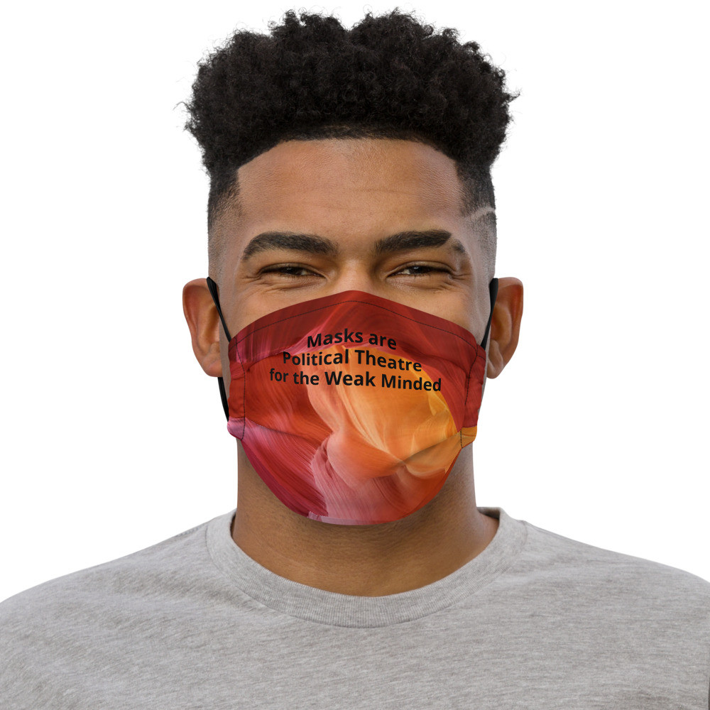 Masks are Political Theatre for the Weak Minded