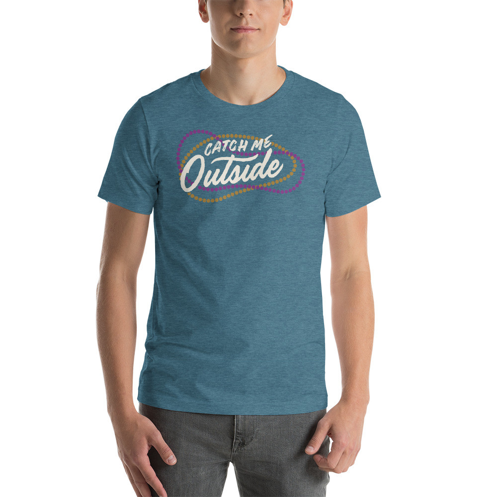 Catch Me Outside T-Shirt