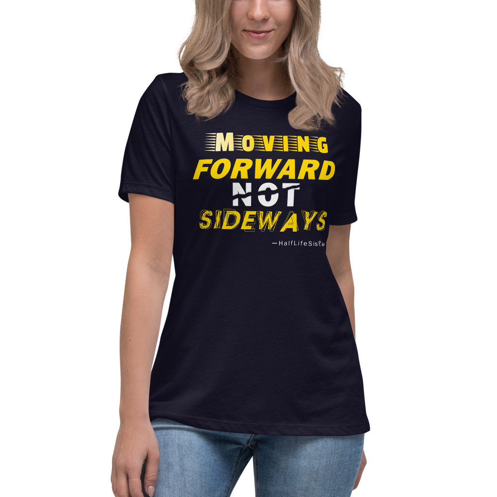 ''Moving Forward NOT Sideways'' Women's Relaxed T-Shirt V1 - Yhelloh