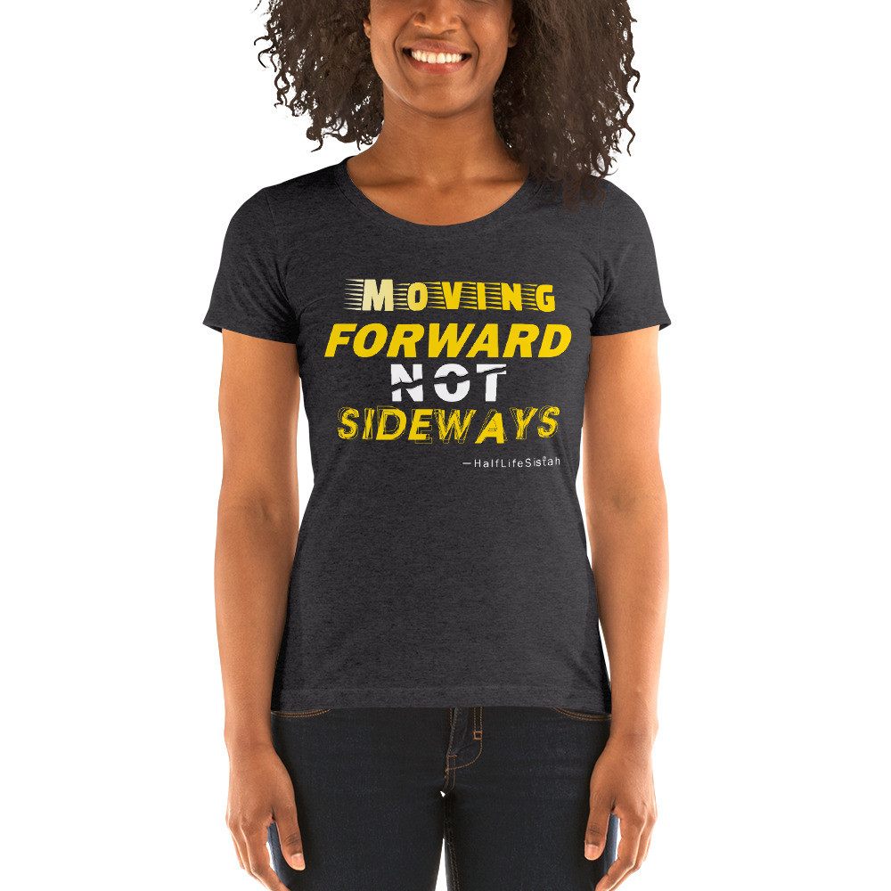 ''Moving Forward NOT Sideways'' Women's Tri-Blend T-Shirt V1 - Yhelloh
