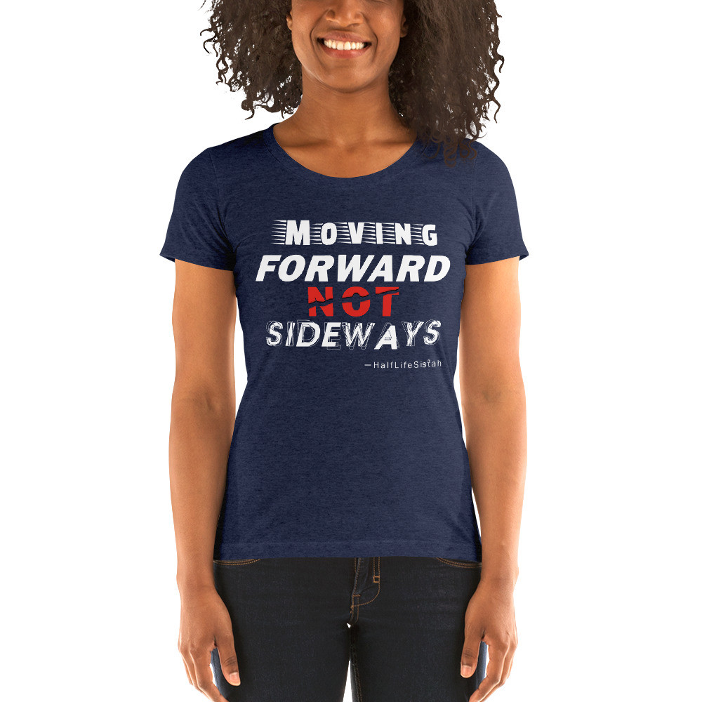 ''Moving Forward NOT Sideways'' Women's Tri-Blend T-Shirt V1 - WT