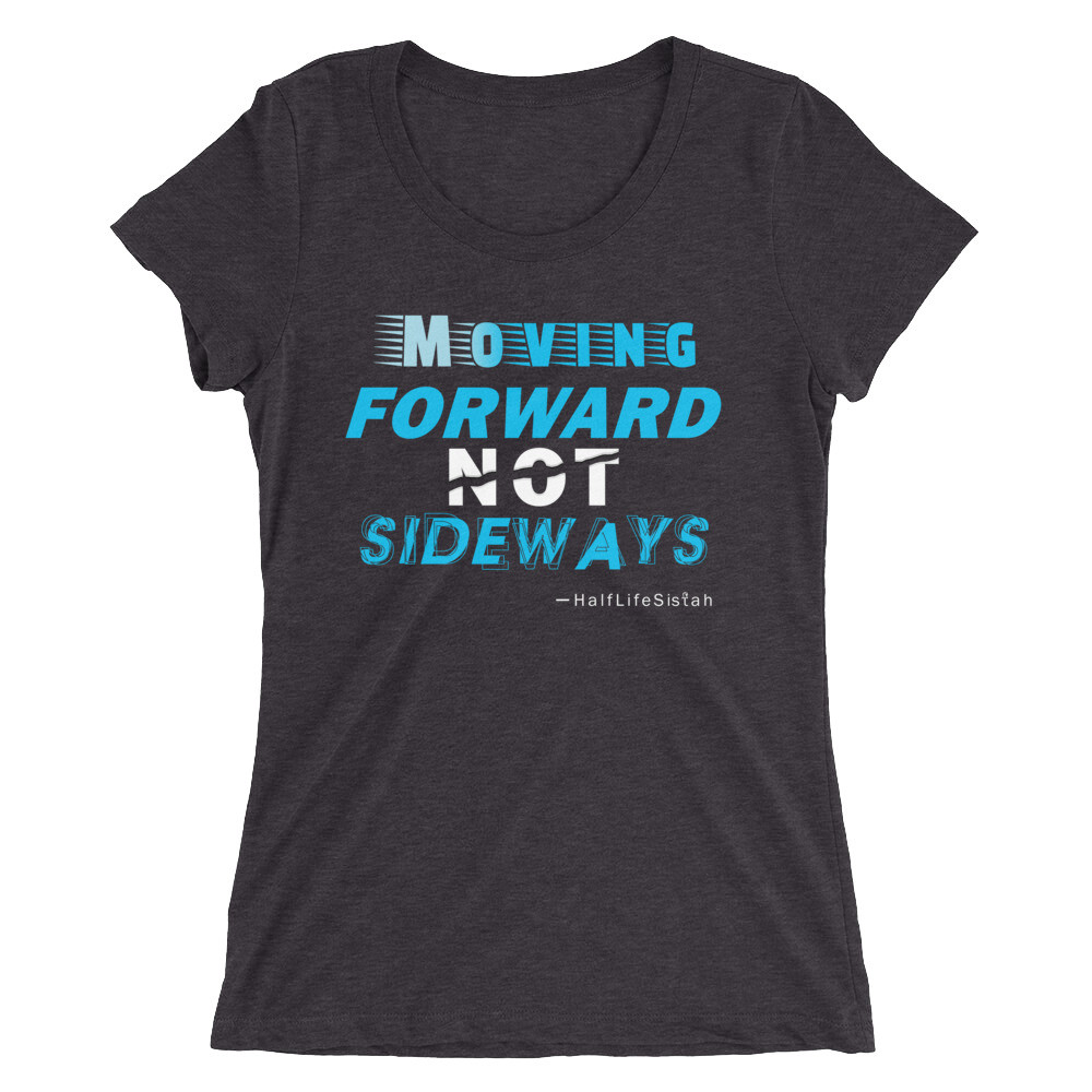 ''Moving Forward NOT Sideways'' Women's Tri-Blend T-Shirt V1 - Aqua