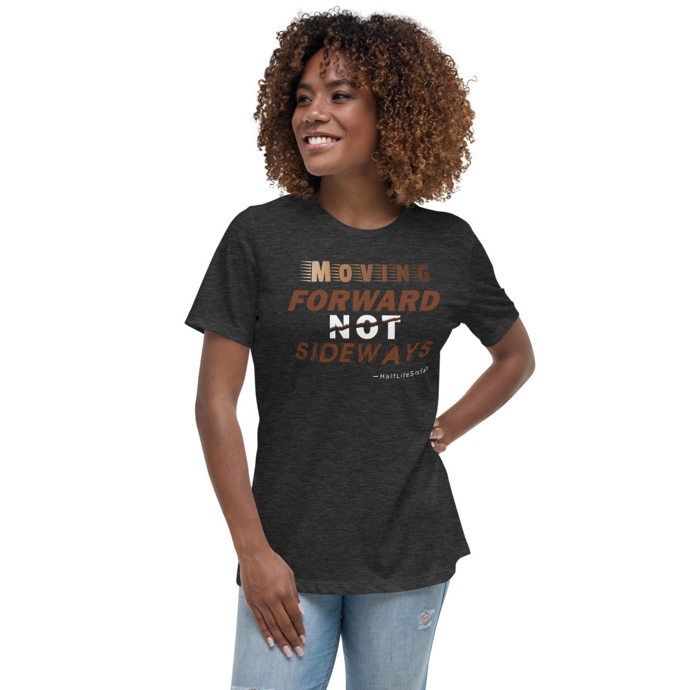 ''Moving Forward NOT Sideways'' Women's Relaxed T-Shirt V1 - Mocha