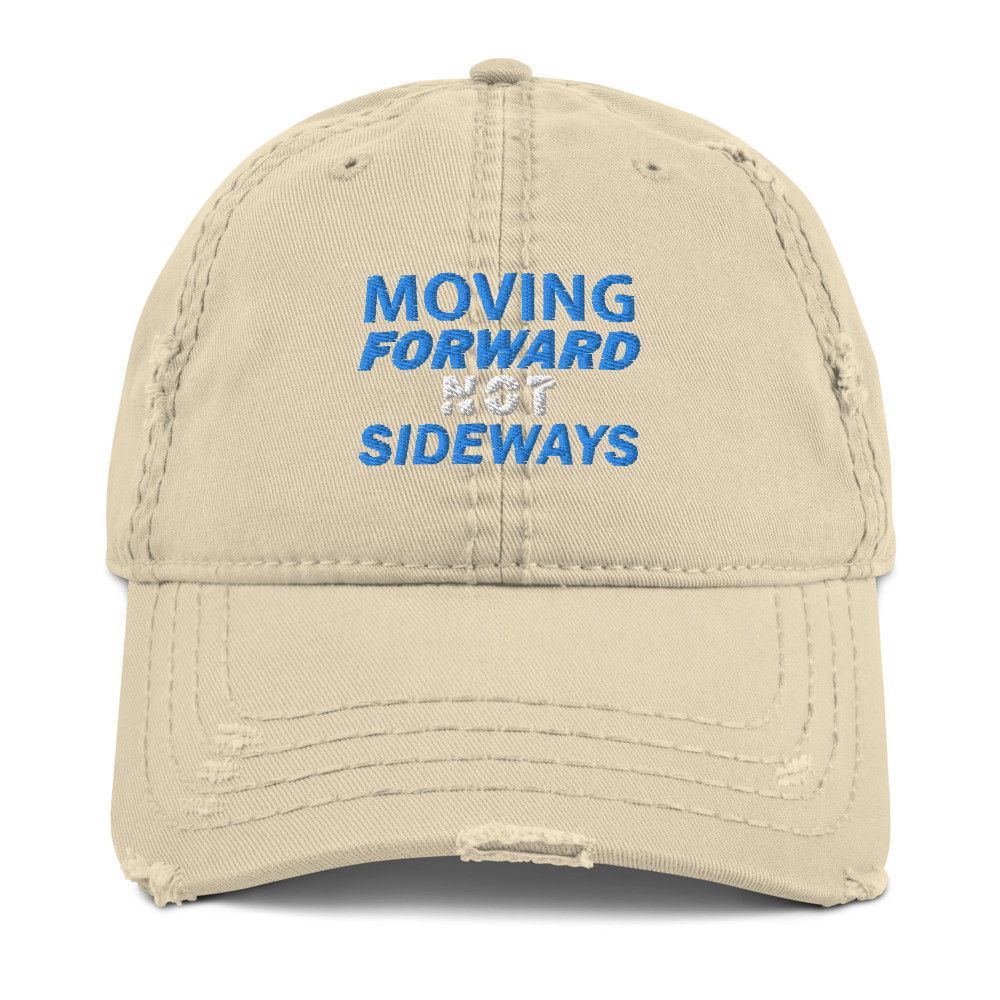 ''Moving Forward NOT Sideways'' Distressed Embroidered Dad Hat V1 - Aqua