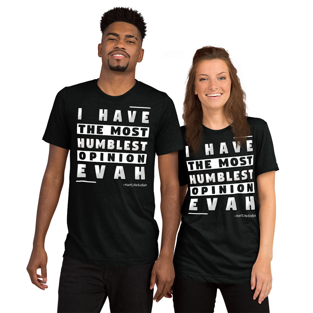 ''Humblest Opinion'' V1 - Unisex Tri-Blend T-Shirt - WT