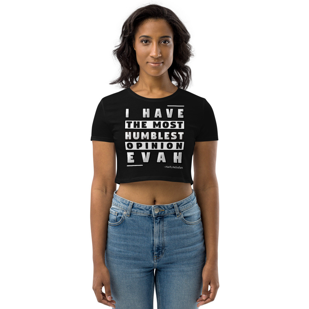 ''Humblest Opinion'' V1 - Organic Crop Top - WT