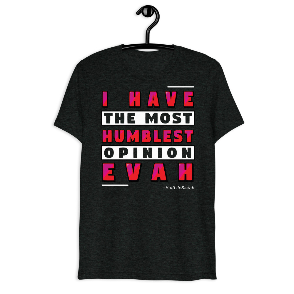 ''Humblest Opinion'' V1 - Unisex Tri-Blend T-Shirt - RazzaTaz