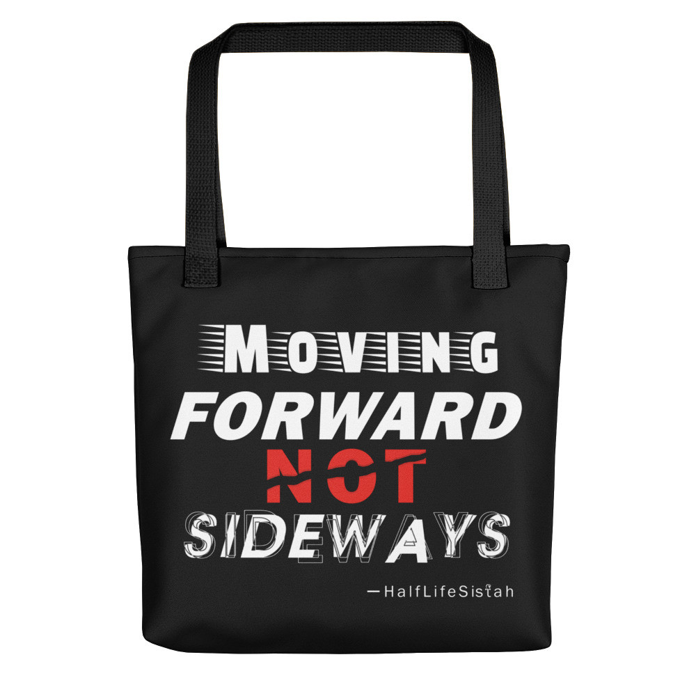 ''Moving Forward NOT Sideways'' Tote Bag V1 - WT