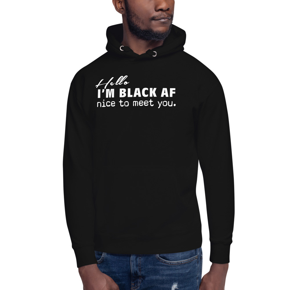 Hello, I'm Black AF - Unisex Hoodie - WT