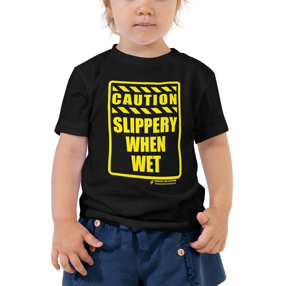 CAUTION - SLIPPERY WHEN WET - TODDLER SHORT SLEEVE T-SHIRT