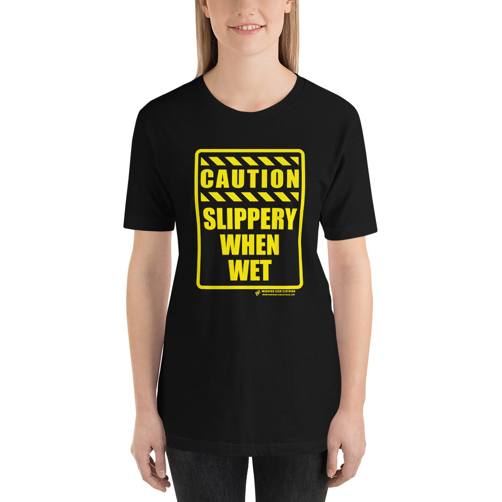 CAUTION - SLIPPERY WHEN WET - SHORT-SLEEVE UNISEX T-SHIRT