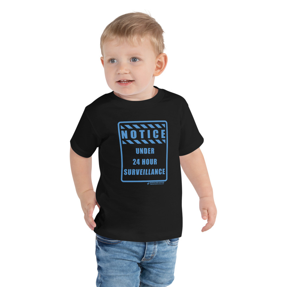 NOTICE - UNDER 24HR SURVEILLANCE - TODDLER SHORT SLEEVE T-SHIRT