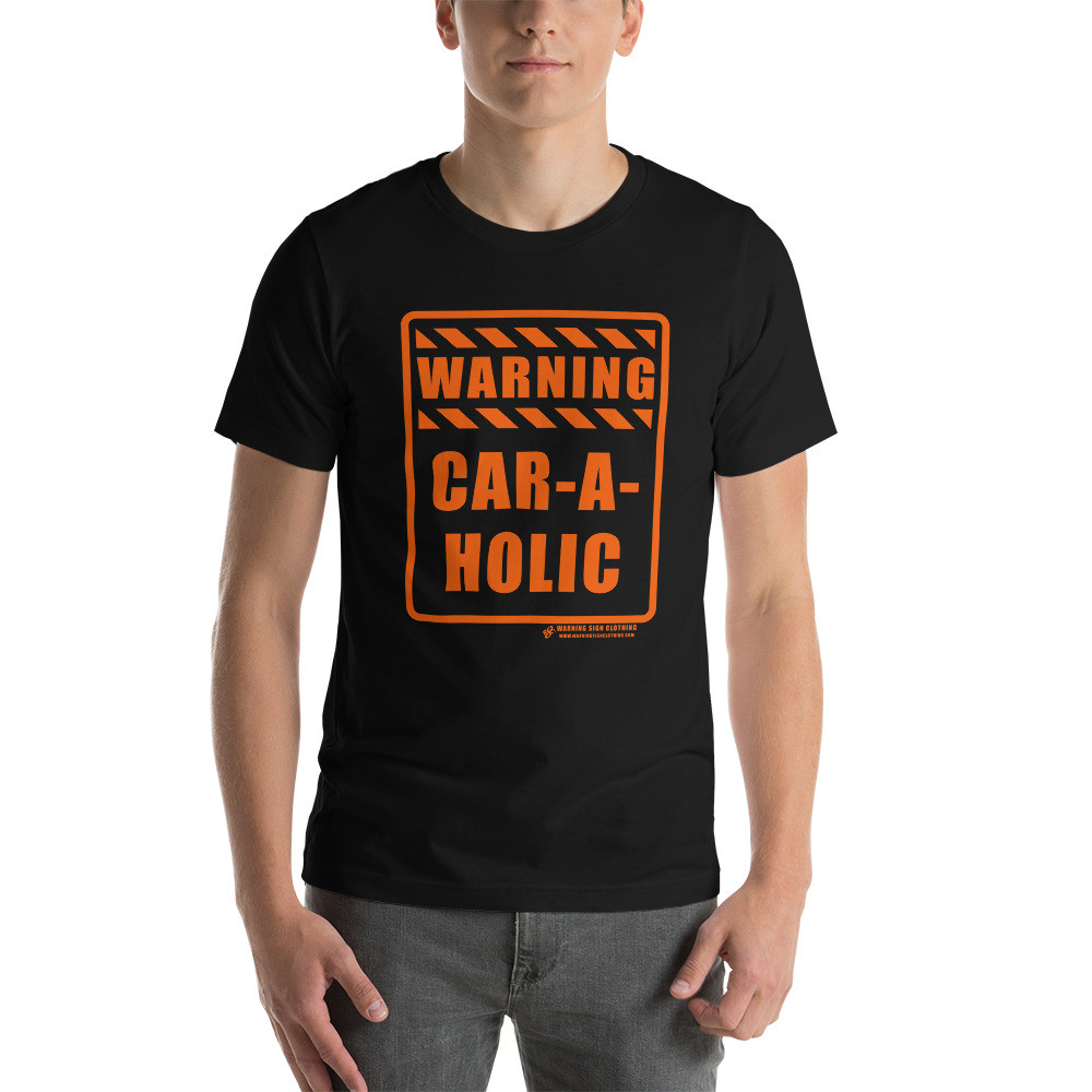 WARNING - CAR-A-HOLIC - SHORT-SLEEVE UNISEX T-SHIRT