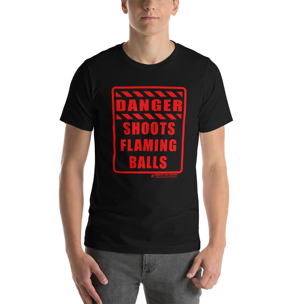 DANGER - SHOOTS FLAMING BALLS - SHORT-SLEEVE UNISEX T-SHIRT