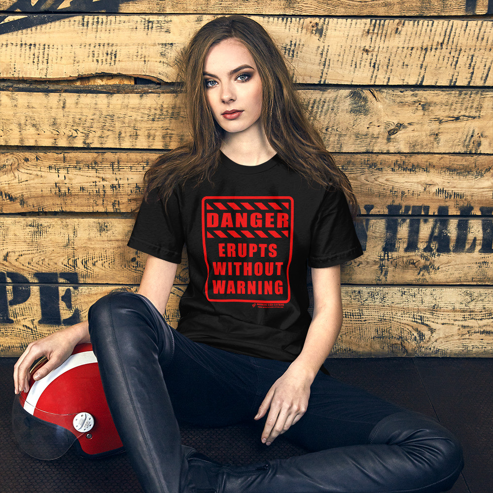 DANGER - ERUPTS WITHOUT WARNING - SHORT-SLEEVE UNISEX T-SHIRT