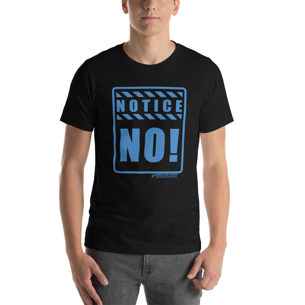 NOTICE - NO! - SHORT-SLEEVE UNISEX T-SHIRT