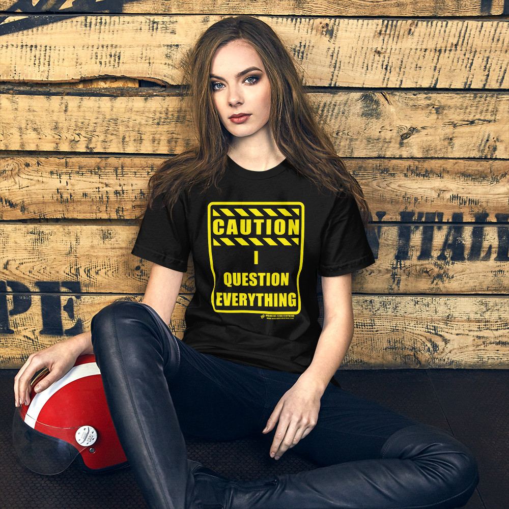 CAUTION - I QUESTION EVERYTHING - SHORT SLEEVE UNISEX T-SHIRT