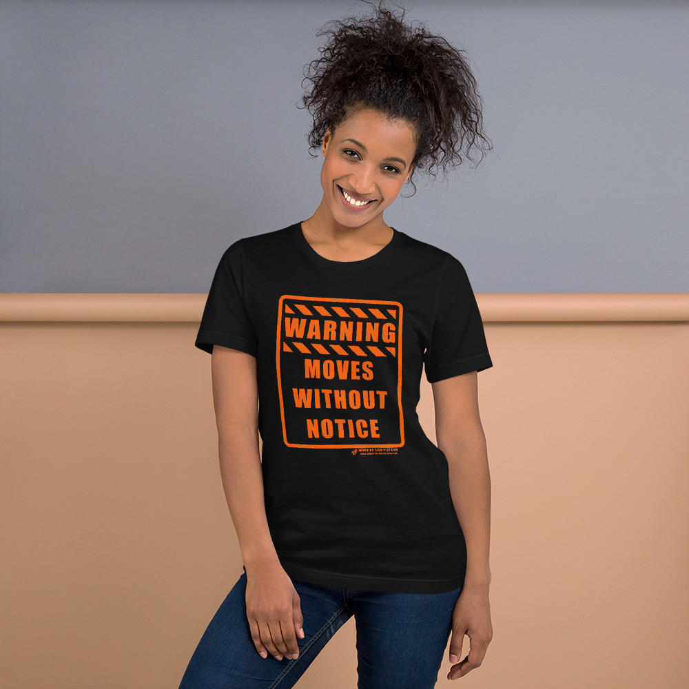 WARNING - MOVES WITHOUT NOTICE - SHORT SLEEVE UNISEX T-SHIRT