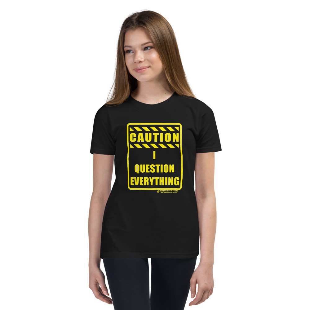 CAUTION - I QUESTION EVERYTHING - YOUTH T-SHIRT