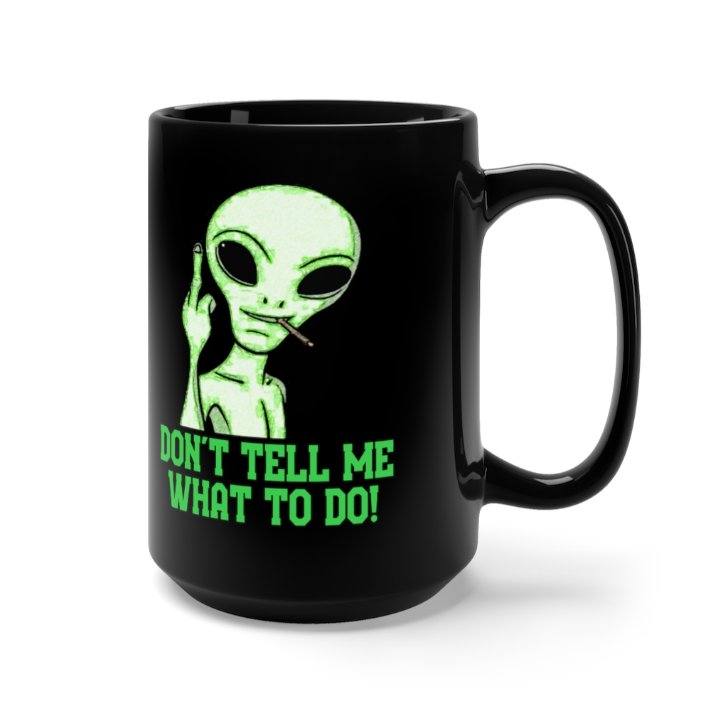 Don't Tell Me What To Do  Black Mug 15 oz