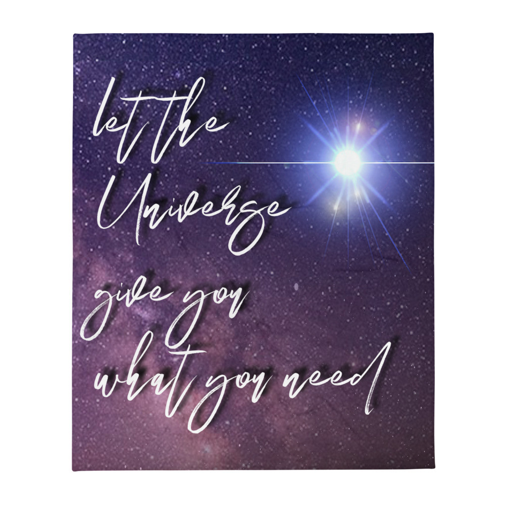 Let the Universe give you what you need Throw Blanket