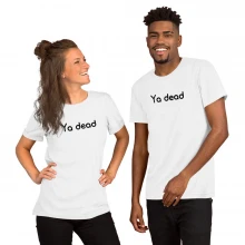 Ya Dead White Tee
