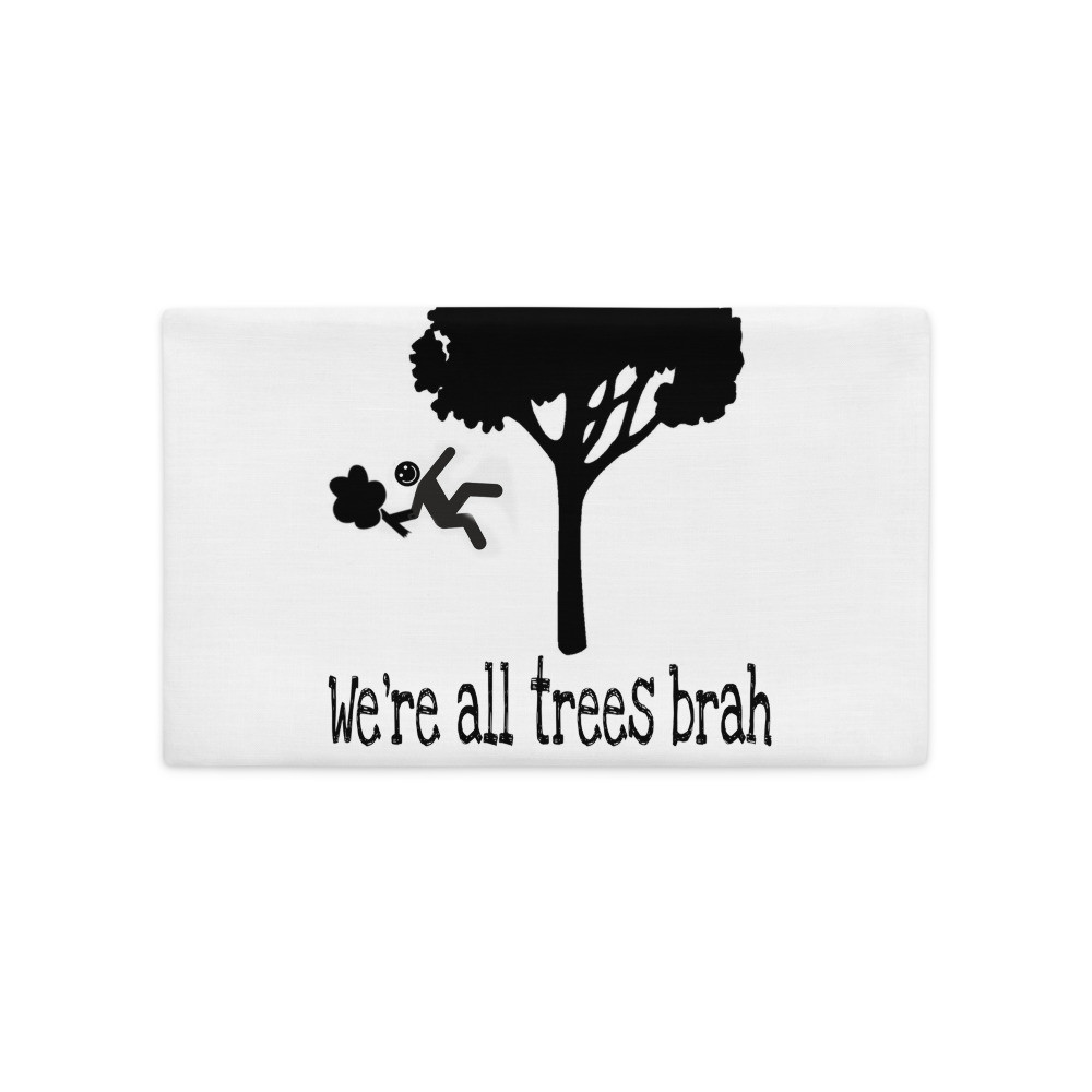 Premium we're all trees pillow cases