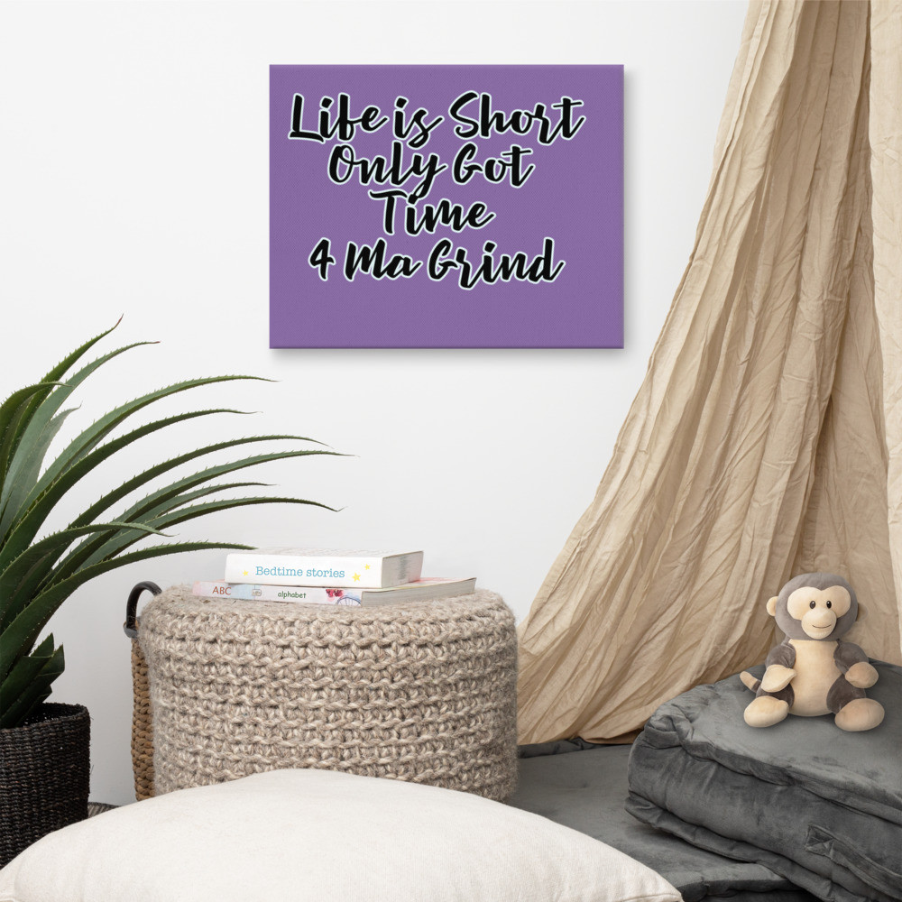 Life’s too Short Canvas