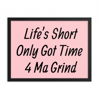 Life's too Short Framed poster copy