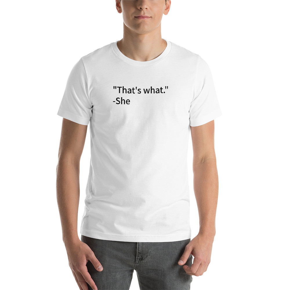 What She Said T-Shirt