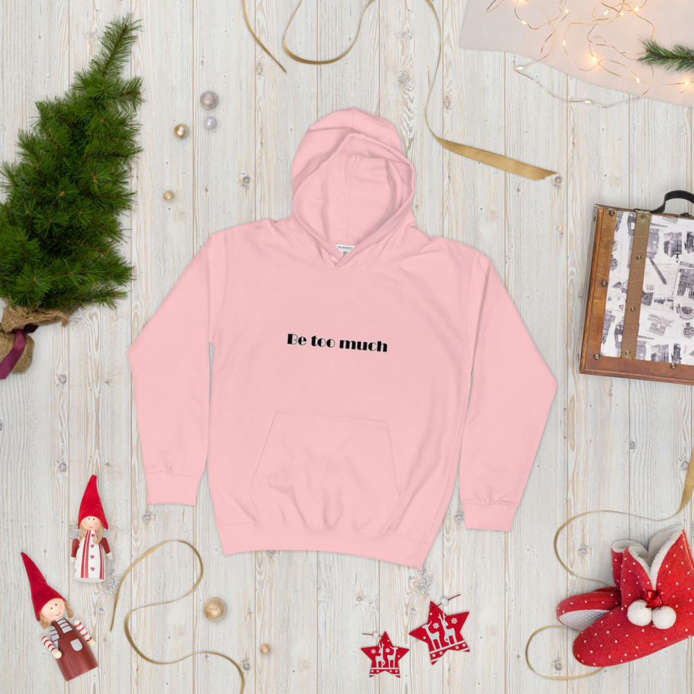 Be Too Much Kids Hoodie